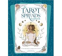 The Tarot Spreads Yearbook : 52 Tarot Spreads for Getting to Know Yourself