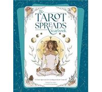 The Tarot Spreads Yearbook : 52 Tarot Spreads for Getting to Know Yourself