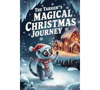 The Tarsier’s Magical Christmas Journey: 10 (Axel the Axolotl's Festive Adventure)