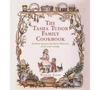 The Tasha Tudor Family Cookbook: Heirloom Recipes and Warm Memories from Corgi C