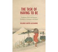 The Task of Having to Be : Tradition, Place and Human Finitude in Dialogue with Japan