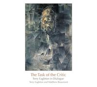 The Task of the Critic: Terry Eagleton in Dialogue