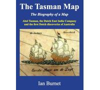 The Tasman Map: Abel Tasman, the Dutch East India Company and the first Dutch discoveries of Australia
