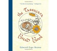 The Tassajara Bread Book by Edward Espe Brown (2011-02-15)