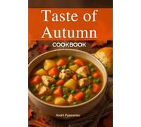 The Taste of Autumn Cookbook: Cozy and Flavorful Fall Recipes with Apples, Pumpkin, Spices & More for the Perfect Harvest Table (Halloween Cookbooks)