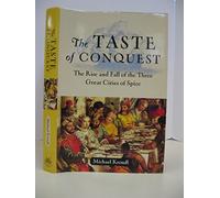 The Taste of Conquest: The Rise and Fall of the Three Great Cities of Spice