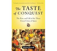 The Taste of Conquest: The Rise and Fall of the Three Great Cities of Spice