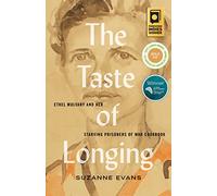 The Taste of Longing Ethel Mulvany and her Starving Prisoners of War Cookbook