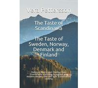 The Taste of Scandinavia: The Taste of Sweden, Norway, Denmark and Finland: Delicious Baking and Cooking from Scandinavia according to original and ... Scandinavian cooking (Scandinavian Recipes)