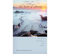 The Taste of Silence: How I Came to Be at Home with Myself