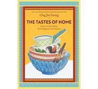 The Tastes of Home: Easy-to-Cook Dishes from Singapore and Malaysia
