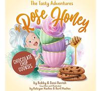 The Tasty Adventures of Rose Honey: Chocolate Chip Cookies: (Rose Honey Childrens' Book)