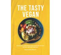 The Tasty Vegan: A Beginners Guide to Transitioning to Eating Vegan - Egg Free Dairy Free Meat Free