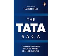The Tata Saga: Timeless Stories From India's Largest Business Group