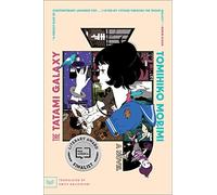 The Tatami Galaxy: A Novel - The PEN Prize-Shortlisted Time Loop Tale of Magical Realism, Parallel Universes, and Self-Discovery