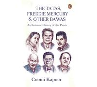 The Tatas, Freddie Mercury & Other Bawas: An Intimate History of the Parsis
