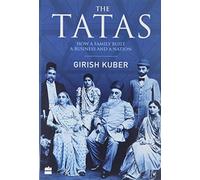 The Tatas: How a Family Built a Business and a Nation