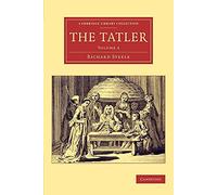 The Tatler: Volume 3 (Cambridge Library Collection - Literary Studies)