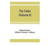 The Tatler (Volume II)