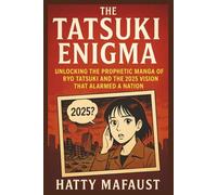 The Tatsuki Enigma: Unlocking the Prophetic Manga of Ryo Tatsuki and the 2025 Vision That Alarmed a Nation
