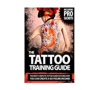 The Tattoo Training Guide: The most comprehensive, easy to follow tattoo training guide.: Volume 1