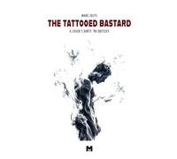 The Tattooed Bastard: A Loser's Dirty '90s Odyssey