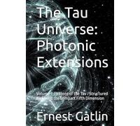 The Tau Universe: Photonic Extensions: Volume 3: Photons of the Tav / Structured Light and the Compact Fifth Dimension
