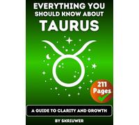 The Taurus Book: Everything You Should Know About Tauruses: A Guide to Clarity and Growth (Astrology Books)