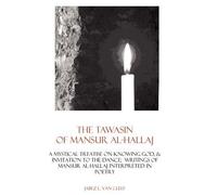 The Tawasin of Mansur Al-Hallaj, in Verse: A Mystical Treatise on Knowing God, & Invitation to the Dance (Paperback) - Common