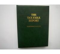 The Tax Exile Report: How to Escape Confiscatory Taxes in the US and Other High Tax Countries