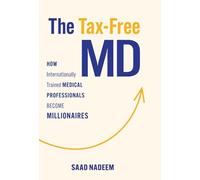 The Tax-Free MD: How Internationally Trained Medical Professionals Become Millionaires