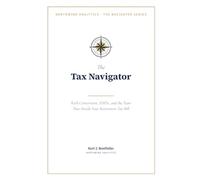 The Tax Navigator: Roth Conversions, RMDs, and the Years That Decide Your Retirement Tax Bill (The Navigator Series)