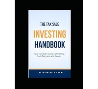 The Tax Sale Investing Handbook: Your Complete Guide to Profiting from Tax Lien and Deed Sales