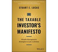 The Taxable Investor's Manifesto: Wealth Management Strategies to Last a Lifetime