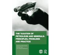 The taxation of petroleum and minerals: principles, problems and practice (Routledge Explorations in Environmental Economics)