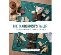 The Taxidermist’s Tailor: Clothes Patterns for Rats & Mice