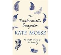 The Taxidermist's Daughter by Kate Mosse (2014-09-11)