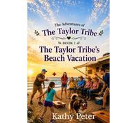 The Taylor Tribe's Beach Vacation: The Adventure of the Taylor Tribe Book 1