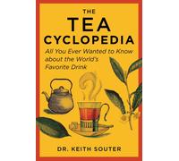 The Tea Cyclopedia : All You Ever Wanted to Know about the World's Favorite Drink