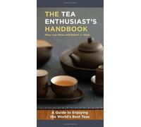 The Tea Enthusiast's Handbook: A Guide to Enjoying the World's Best Teas 1st (first) Edition by Heiss, Mary Lou, Heiss, Robert J. (2010)