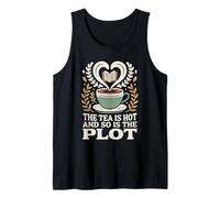 The Tea is Hot and So is The Plot Book Lover Tea Drinker Tank Top