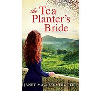 The Tea Planter's Bride: A Story of Intrigue and Passion: 2 (The India Tea)