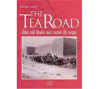 The Tea Road: China and Russia Meet across the Steppe