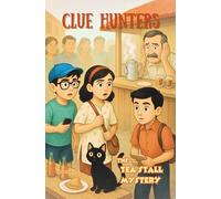 The Tea Stall Mystery: A Detective Adventure Chapter Book That Builds Critical Thinking, Confidence, and Strong Values for Kids Ages 6-9 (Clue Hunters Series)