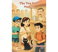 The Tea Stall Mystery: An Engaging Detective Adventure Chapter Book That Builds Critical Thinking, Problem-Solving, and Confidence for Kids Ages 8+ ... Fun Reads for 2nd, 3rd, 4th & 5th Graders)