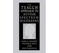 The TEACCH Approach to Autism Spectrum Disorders (Issues in Clinical Child Psychology S)