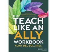The Teach Like an Ally Workbook : Allyship in Action for Educators and School Communities