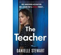 The Teacher: A heart-poundingly addictive and twisty psychological thriller