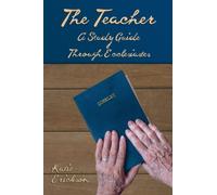 The Teacher: A Study Guide Through Ecclesiastes