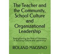 The Teacher and the Community, School Culture and Organizational Leadership: Strengthening the Role of Educators in Building Culture and Leadership